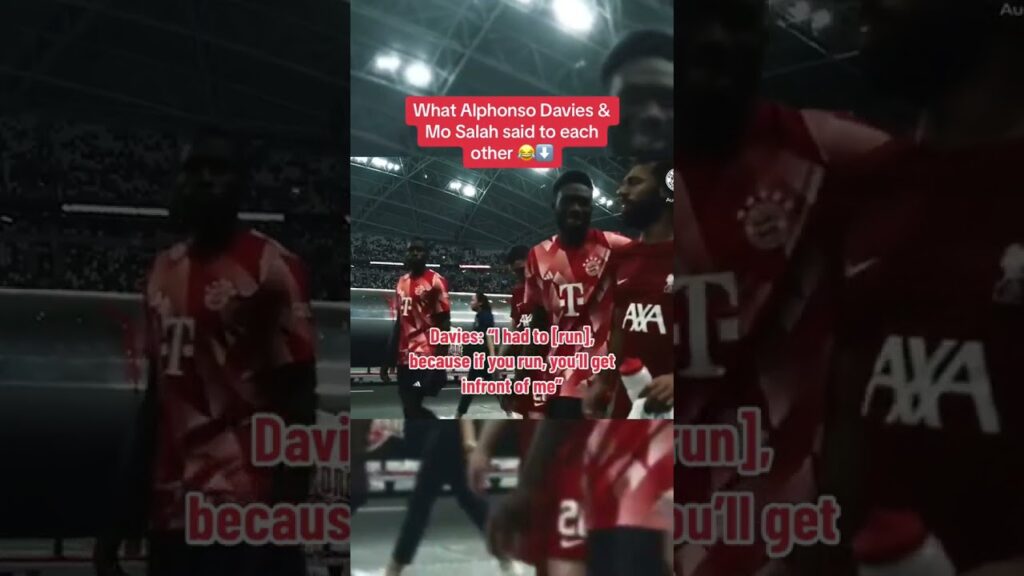 Davies: If you run, you’ll get infront of me.”Salah: “Oh, God.”What Alphonso Davies