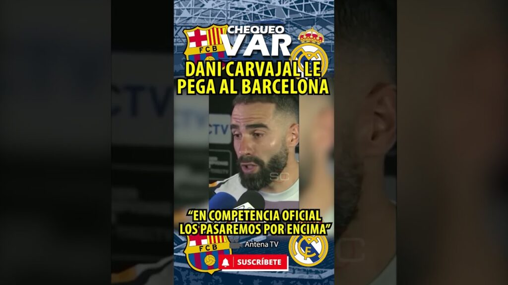 DANI CARVAJAL minimiza al BARCELONA: "En competencia oficial LOS PASAREMOS POR ENCIMA" | #shorts