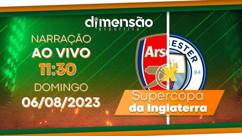 Supercopa da Inglaterra 23/24: #Arsenal X #ManchesterCity (NARRAÇÃO AO VIVO) - Dimensão Esportiva