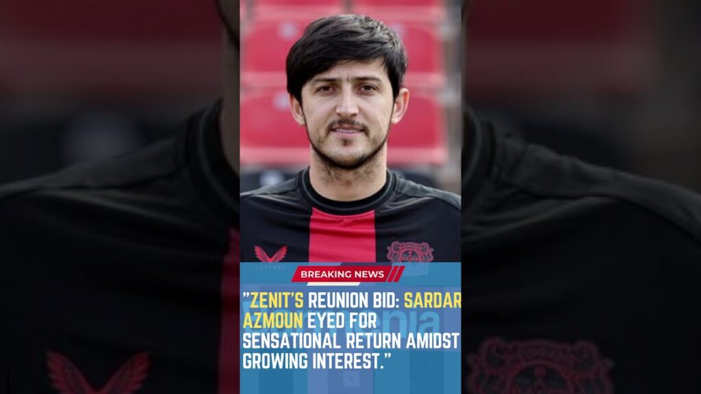 Zenit's Reunion Bid: Sardar Azmoun Eyed for Sensational Return Amidst Growing Interest