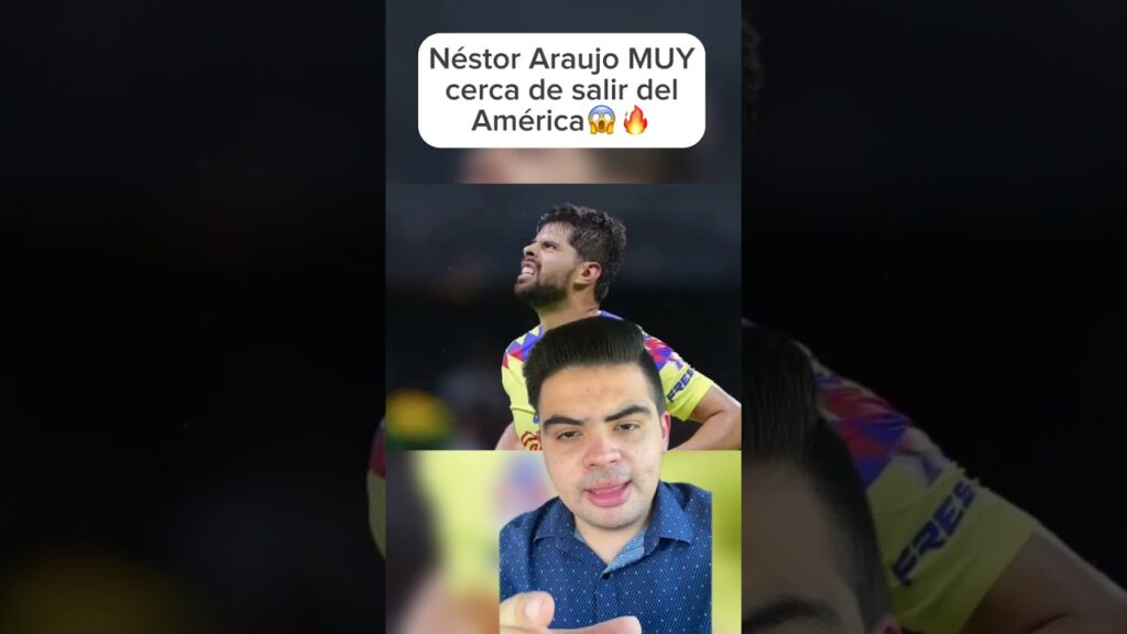 Néstor Araujo MUY cerca de salir del América😱🔥