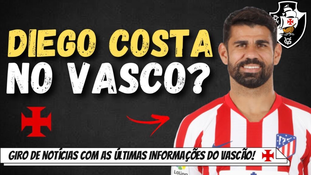 REFORÇO DE PESO: VASCO FEZ PROPOSTA PELO ATACANTE DIEGO COSTA EX-ATLÉTICO DE MADRID | SAIBA DETALHES