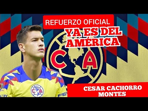 OFICIAL CESAR MONTES YA ES DEL AMÉRICA REFUERZO EUROPEO