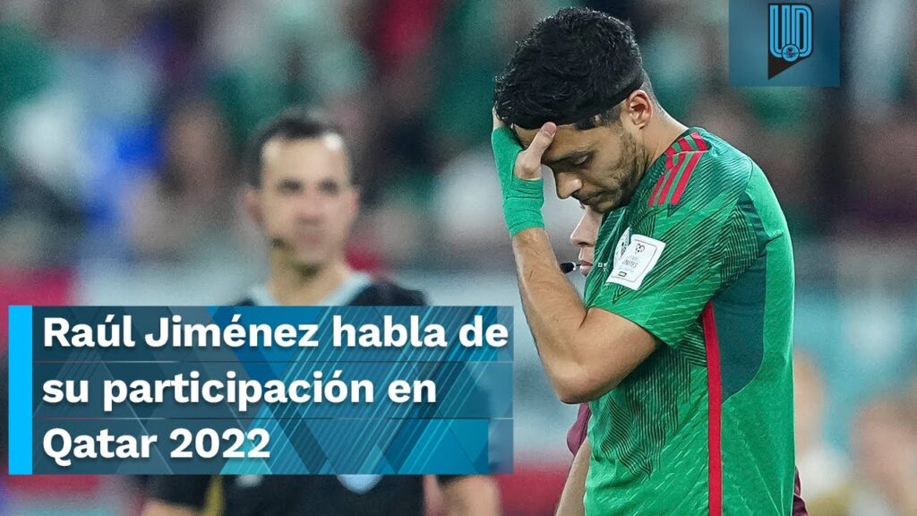 ¿Arrepentido? Raúl Jiménez habla de su participación en Qatar 2022