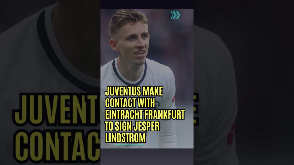 Juventus make contact with Eintracht Frankfurt to sign Jesper Lindstrom