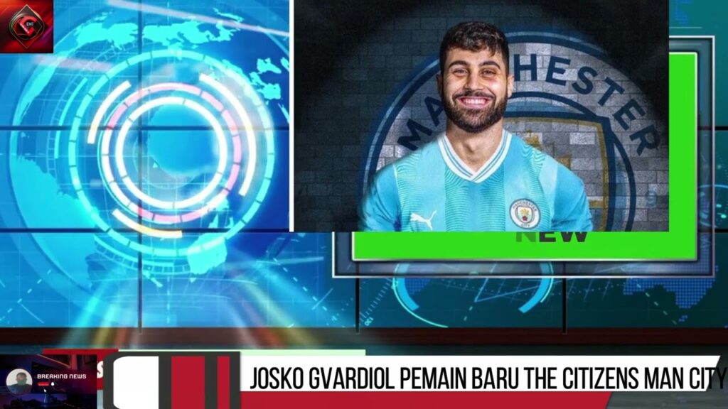 Josko Gvardiol Pemain Baru The Citizens Man City