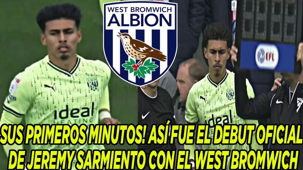 MAL COMIENZO! ASÍ FUE EL DEBUT OFICIAL DE JEREMY SARMIENTO CON EL WEST BROMWICH