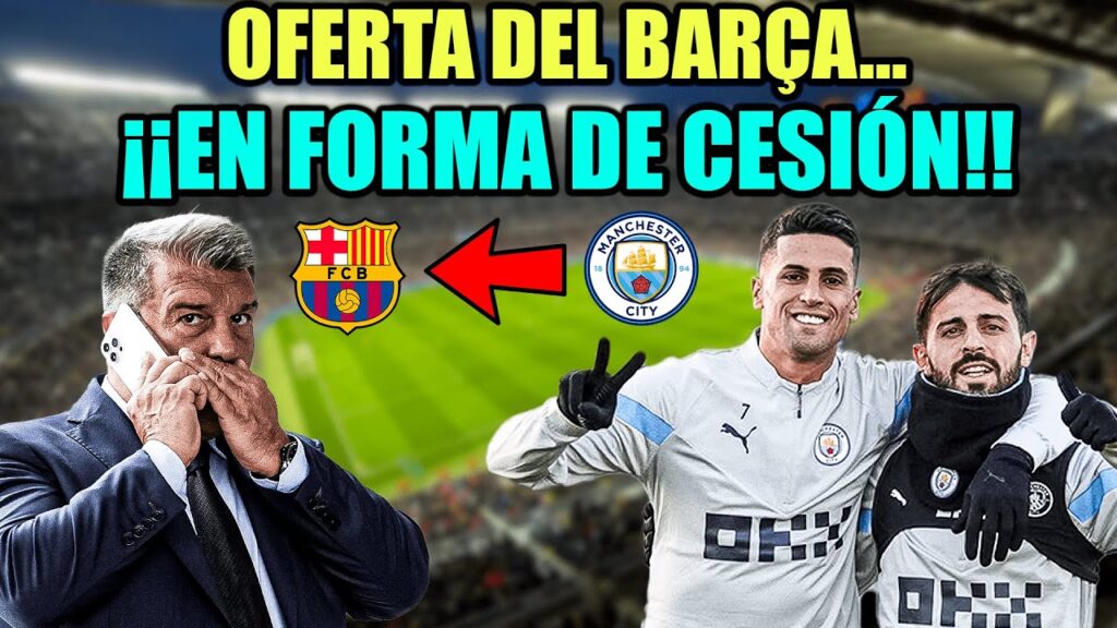 🚨OFERTA del BARÇA por BERNARDO SILVA Y JOÃO CANCELO en FORMA de CESIÓN💣 | NOTICIAS FC BARCELONA