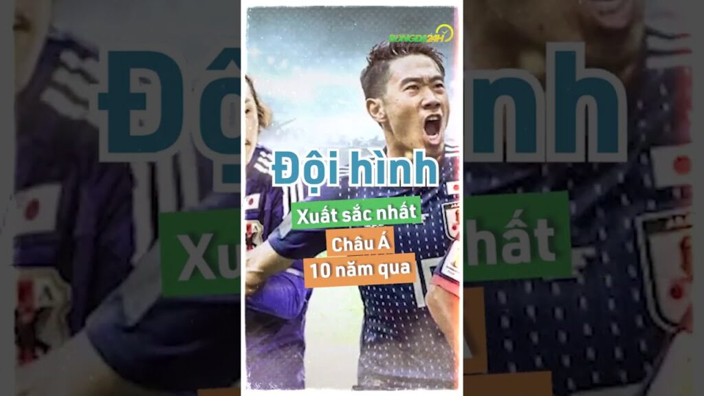 Đội hình xuất sắc nhất châu Á 10 năm qua | Bongda24h Official