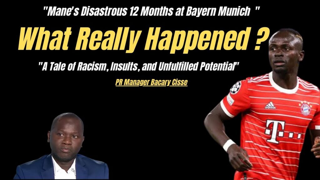 Mane's Disastrous 12 Months. A Tale of Racism, Insults,and Unfulfilled Potential By PR Manager Cisse