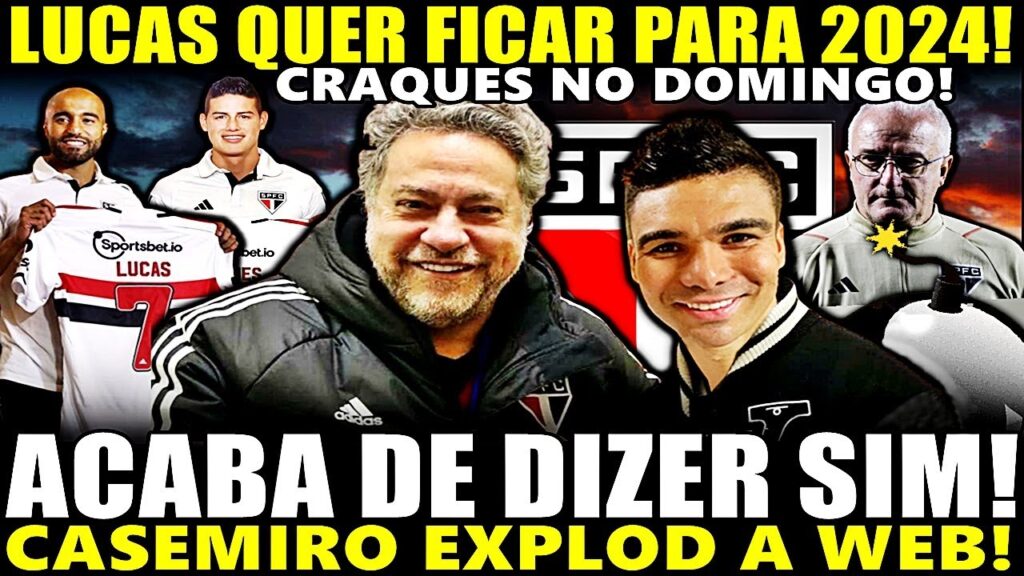 ACABA DE DIZER SIM!! VOLTA DE CASEMIRO EXPLODE A WEB! LUCAS EM 2024! ESCALAÇÃO E ESTREIA NO DOMINGO!