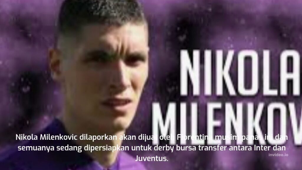 Bursa Transfer Liga Italia: Juventus Siap Saingi Inter Milan Dapatkan Nikola Milenkovic