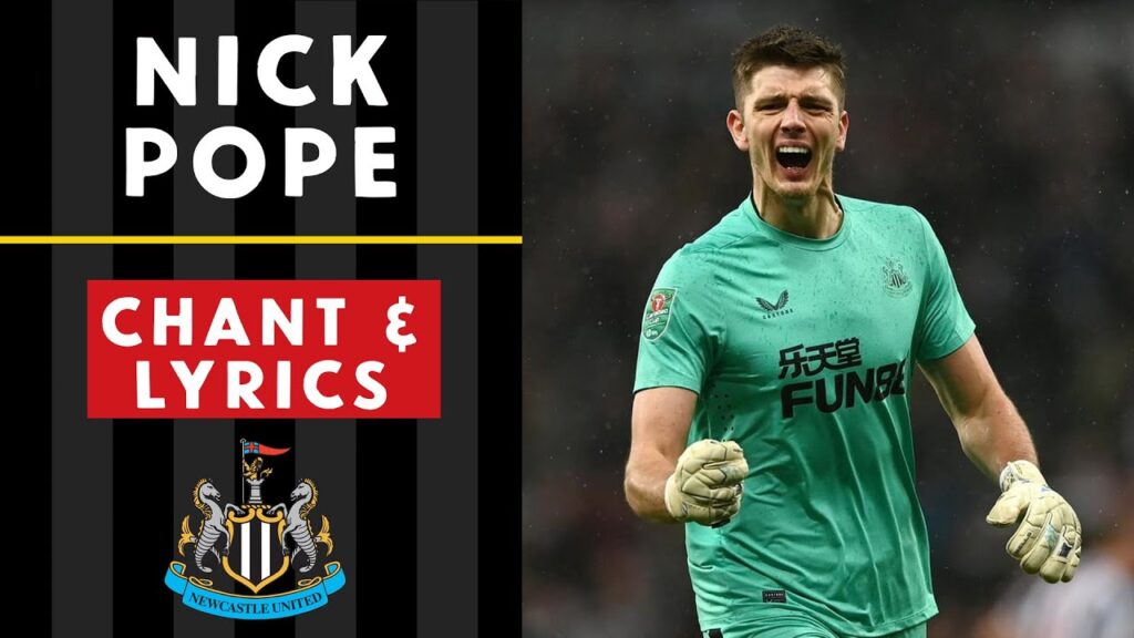 Nick Pope Chant and Lyrics (Newcastle United)