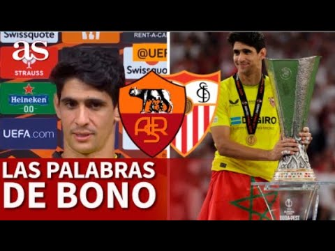 SEVILLA - ROMA | FINAL EUROPA LEAGUE | BONO, MVP, habla sobre su ACTUACIÓN | AS