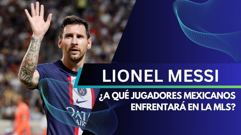 LIONEL MESSI: ¿A QUÉ JUGADORES MEXICANOS ENFRENTARÁ EN LA MLS? LIONEL MESSI: ¿A QUÉ JUGADORES MEXICANOS ENFRENTARÁ EN LA MLS?