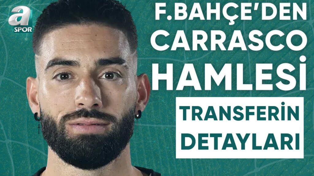 Fenerbahçe'de Gündem Yannick Carrasco! Ahmet Selim Kul Detayları Aktardı / A Spor / Spor Gündemi