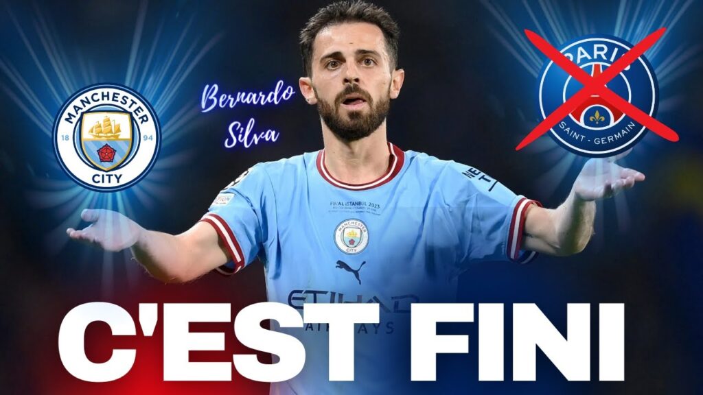 BERNARDO SILVA ET LE PSG C'EST FINI !