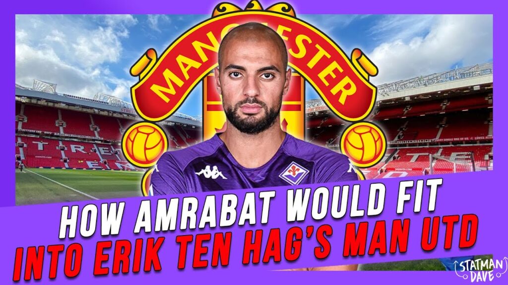 Does Sofyan Amrabat to Man Utd Make Sense?