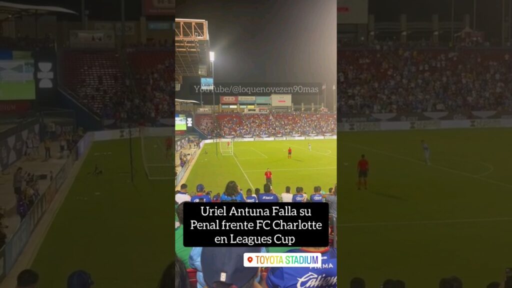 Uriel Antuna Falla su Penal decisivo vs FC Charlotte en Leagues Cup #ligamx #leaguescup #cruzazul