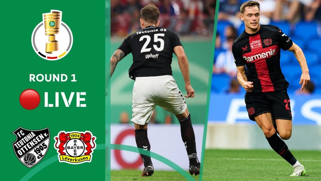 LIVE 🔴 FC Teutonia Ottensen vs. Bayer 04 Leverkusen | DFB-Pokal 2023/24 - Round 1