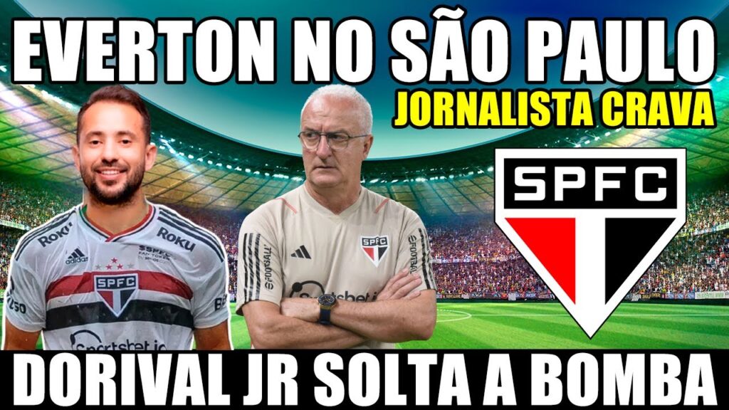 JORNALISTA CRAVA EVERTON RIBEIRO NO SÃO PAULO! DORIVAL JUNIOR SOLTA A BOMBA INTERNA NO SÃO PAULO!