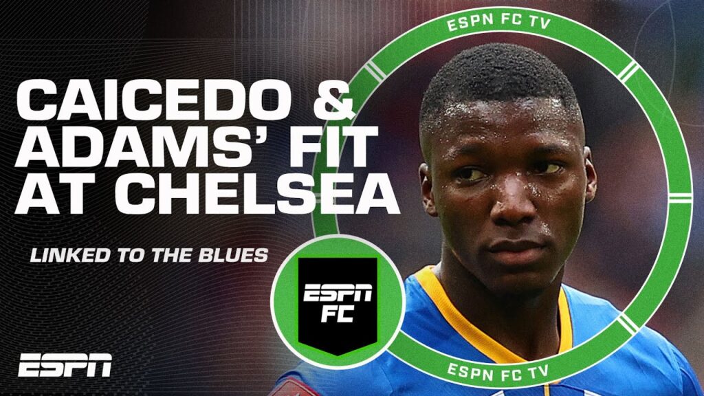 Moises Caicedo AND Tyler Adams to Chelsea? 👀 Craig Burley chimes in | ESPN FC