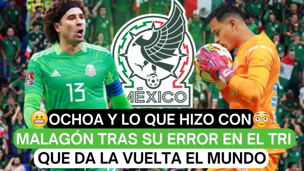 🚨Ochoa y lo que hizo con Malagón tras su error en el Tri que da la vuelta al mundo😬