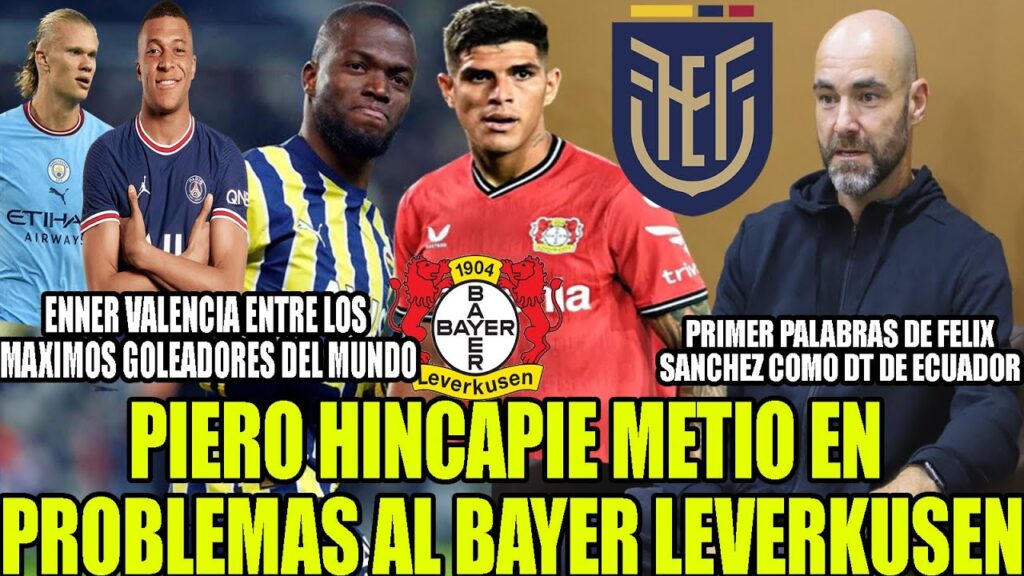 PIERO HINCAPIE METIO EN PROBLEMAS AL BAYER LEVERKUSEN! ENNER VALENCIA ENTRE LOS MAXIMOS GOLEADORES!