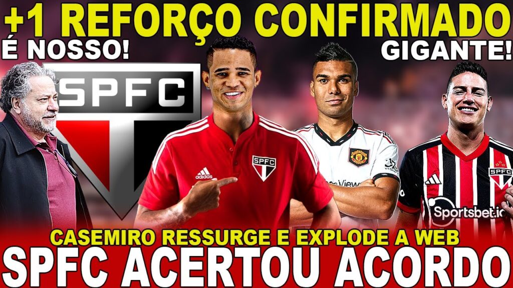 VIU ESSA!? SPFC ACERTA COM +1! MKT GIGANTE POR JAMES | CASEMIRO PINTANDO NO TRICOLOR? | EMPRÉSTIMO