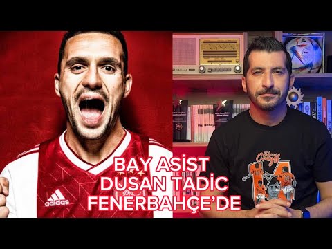HIZLICA ANALİZ: DUSAN TADİC - FENERBAHÇE