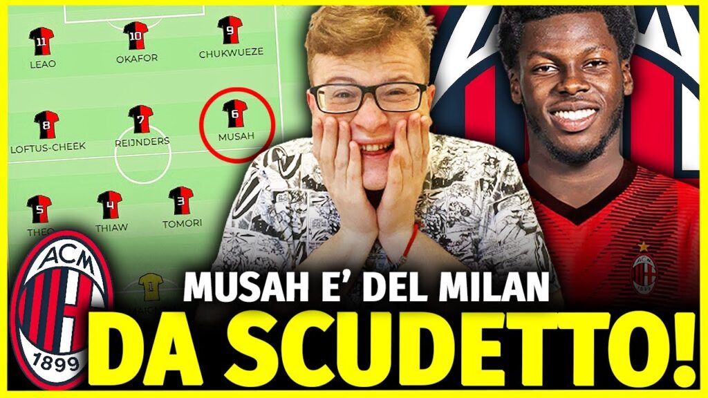 PAZZESCOOOOOOOO!!! MUSAH E' DEL MILAN!! 'STA SQUADRA E' DA SCUDETTOOOOO!! INGIOCABILI!!