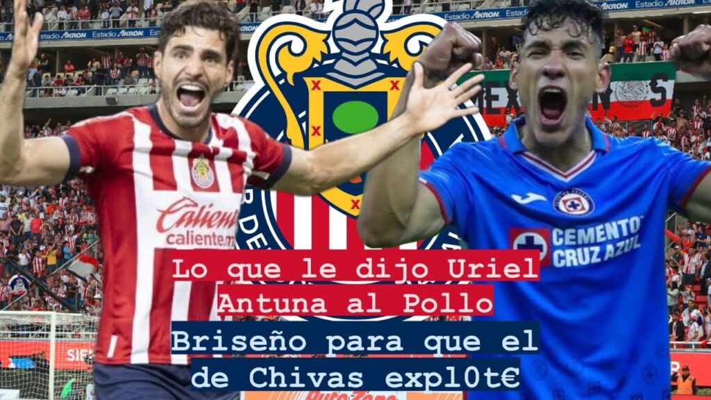 🚨 Lo que le dijo Uriel Antuna 😤 al Pollo Briseño para que el de Chivas 🔴 expl0te 🤬