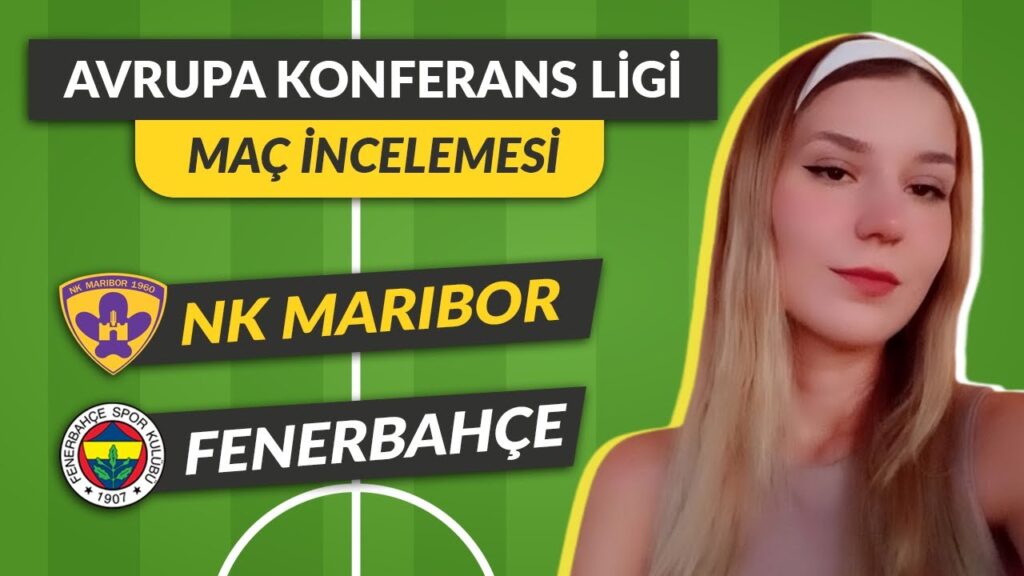 Fenerbahçe Maribor Maçı | Maç İncelemesi - Konferans Ligi