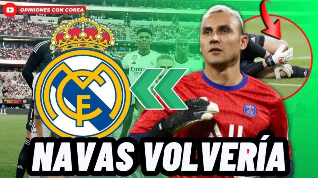 🚨BOMBAZO: KEYLOR NAVAS PODRÍA REGRESAR AL REAL MADRID😱
