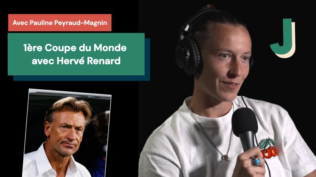 Jouer sa 1ère Coupe du Monde avec Hervé Renard, avec Pauline Peyraud-Magnin