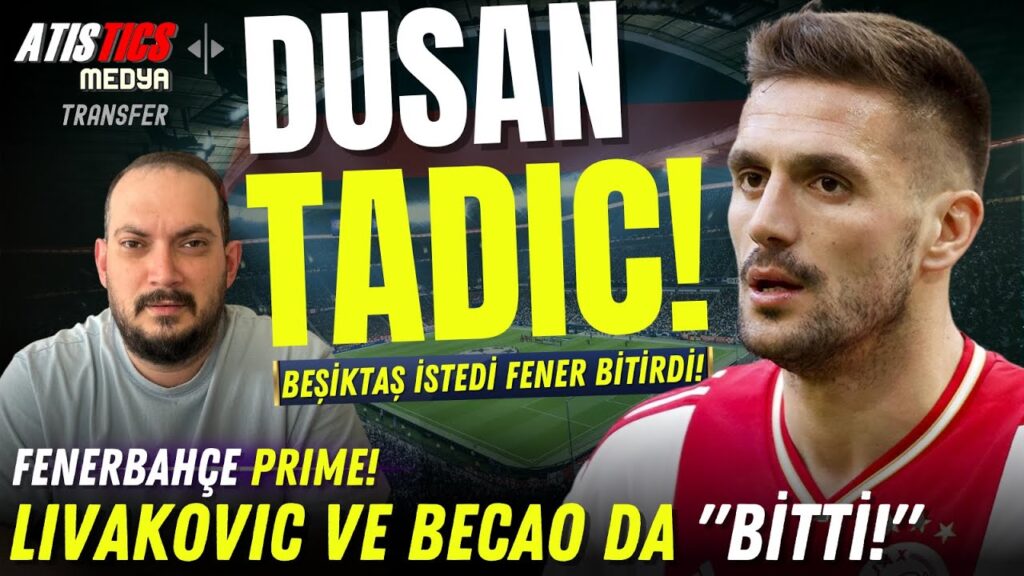 Dusan Tadic Fenerbahçe'de! Beşiktaş istedi, Fener bitirdi! Livakovic ve Becao 🔴 SON DAKİKA CANLI