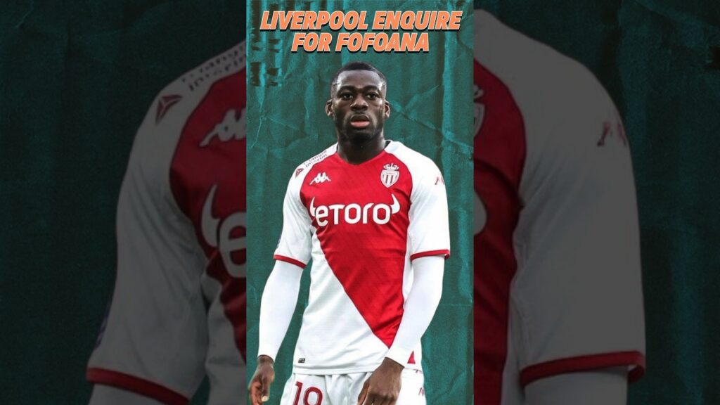 Liverpool have enquired for Youssouf Fofana