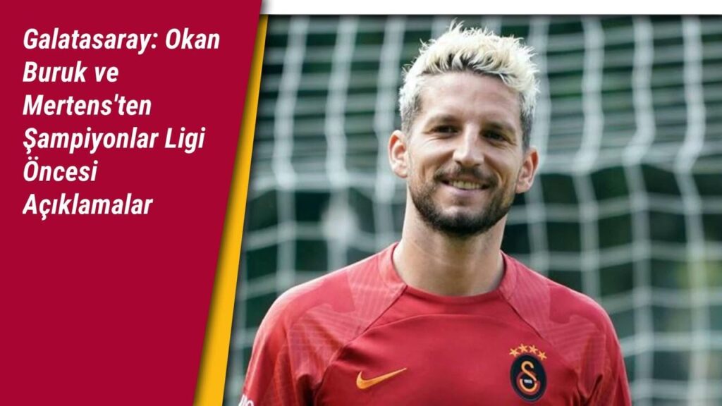 Okan Buruk ve Mertens'ten Şampiyonlar Ligi Öncesi Açıklamalar
