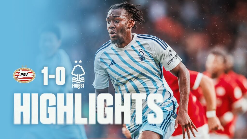 HIGHLIGHTS | PSV 1-0 NOTTINGHAM FOREST | PRE-SEASON 2023/24