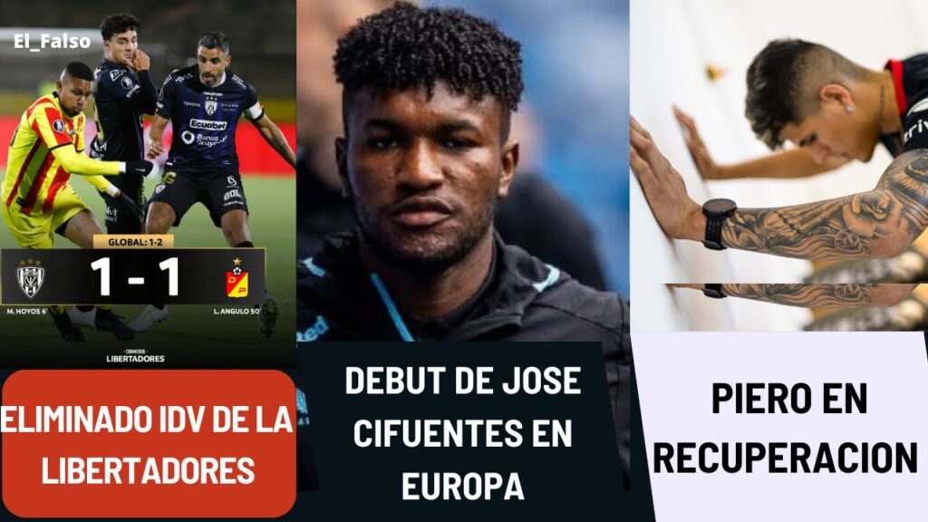 🔥IND. DEL VALLE FUERA DE LA COPA LIBERTADORES | JOSÉ CIFUENTES DEBUTA EN EUROPA | PIERO HINCAPIE🔥
