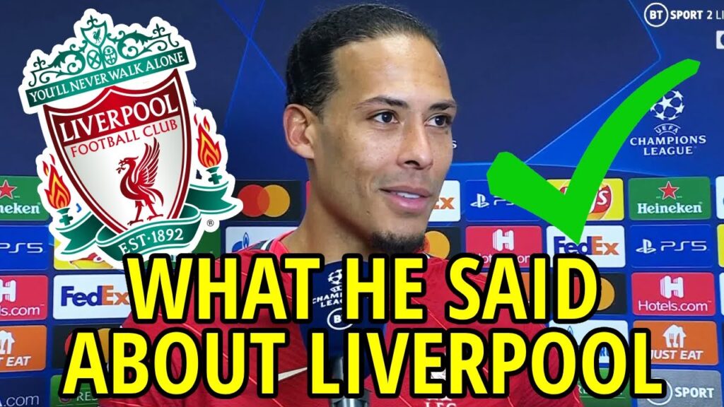 Van Dijk! WHAT HE SAID ABOUT LIVERPOOL - LIVERPOOL TRANSFER NEWS TODAY