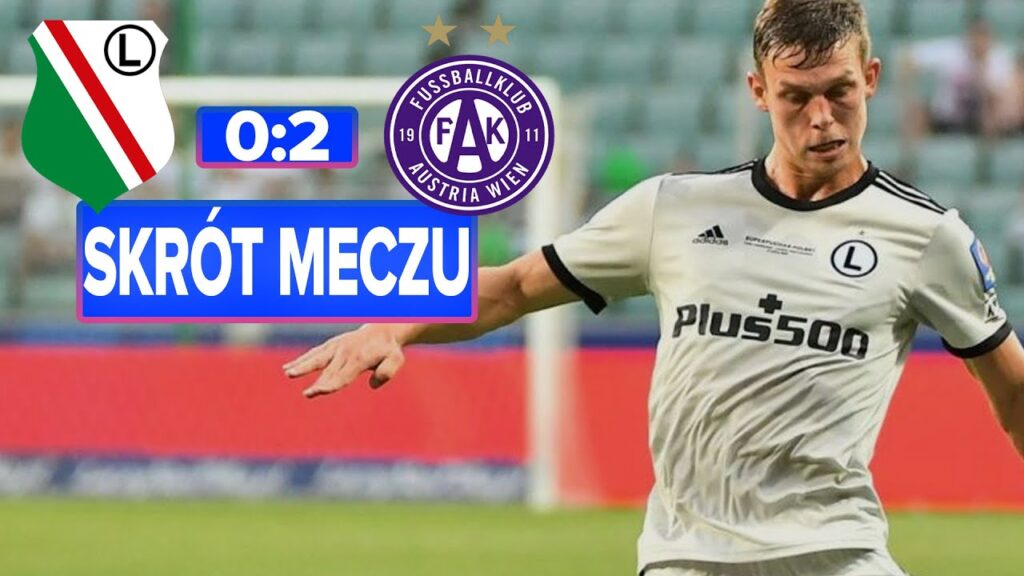 Legia Warszawa - Austria Wiedeń Skrót meczu