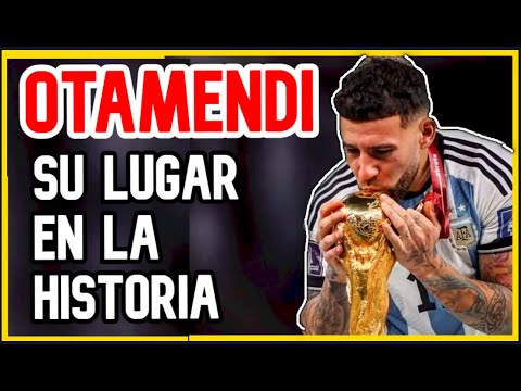 ⭐ NICOLAS OTAMENDI: ¿Cuál es su LUGAR en la historia? | MI OPINION