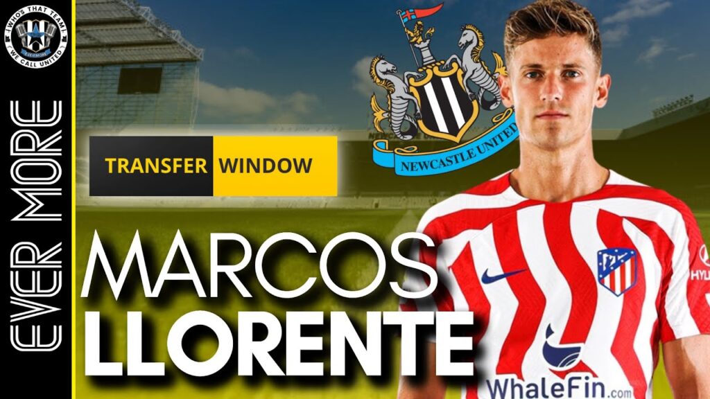 NUFC TRANSFER NEWS | ATLETICO MADRID'S MARCOS LLORENTE