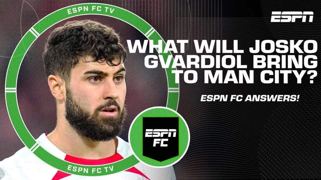 What will Josko Gvardiol bring to Manchester City? | ESPN FC What will Josko Gvardiol bring to Manchester City? | ESPN FC