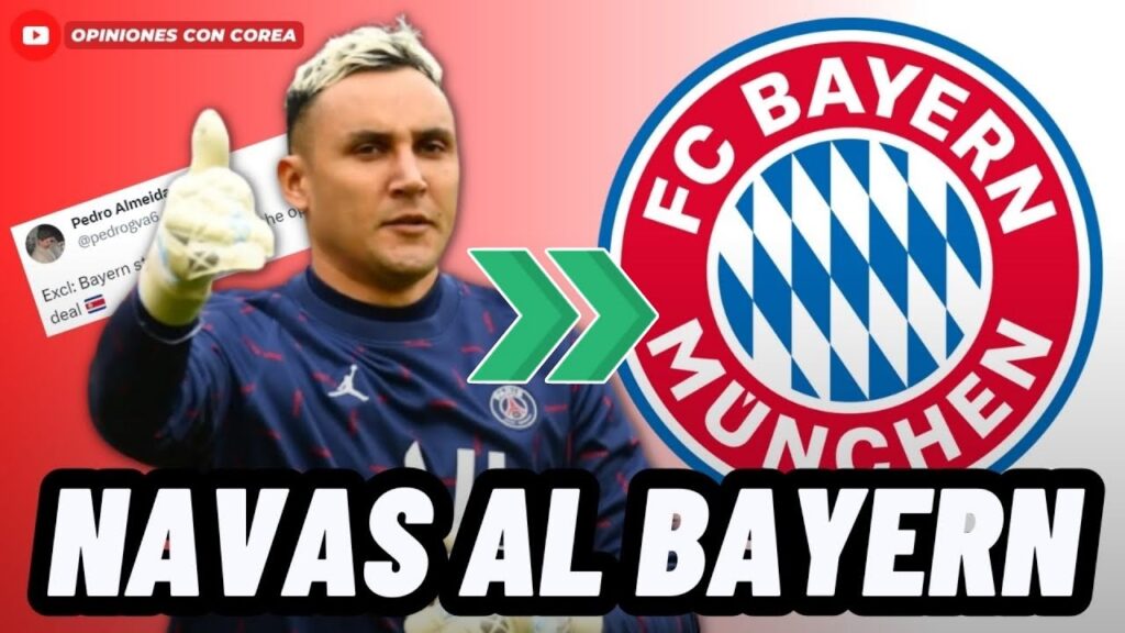 BOMBAZO: A KEYLOR NAVAS LO QUIERE FICHAR EL BAYERN MÚNICH😱