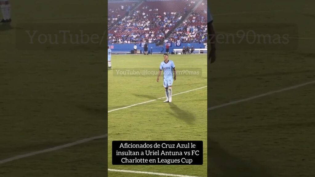 Aficionados de Cruz Azul le gritan de todo A Uriel Antuna vs FC Charlotte Leagues Cup #leaguescup