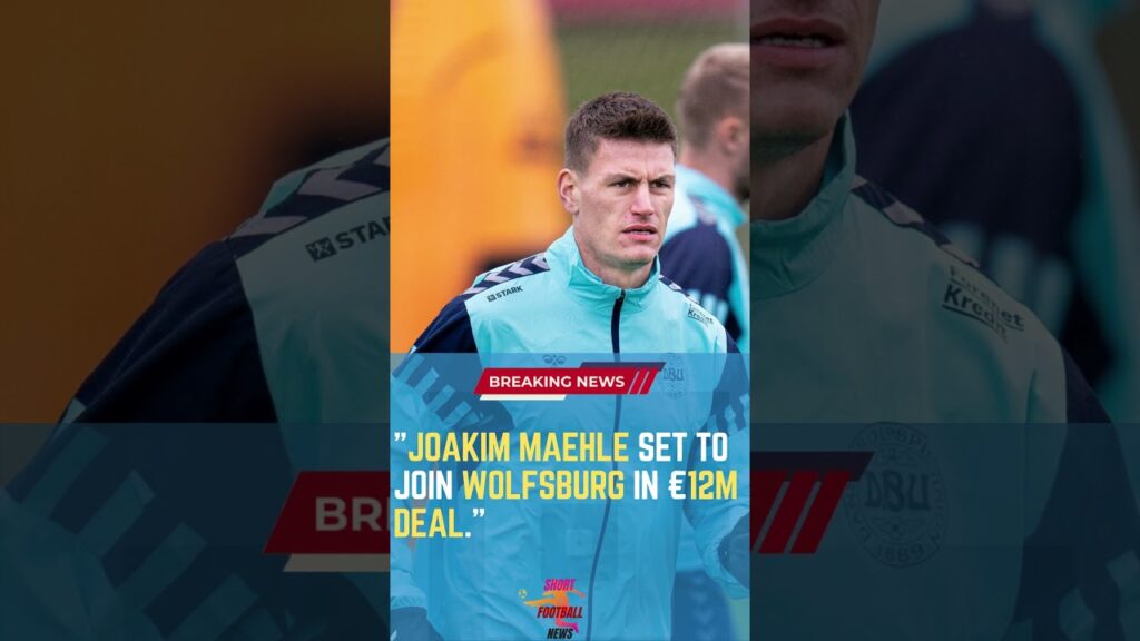Joakim Maehle Set to Join Wolfsburg in €12m Deal #ShortsFootballNews #FootballUpdates