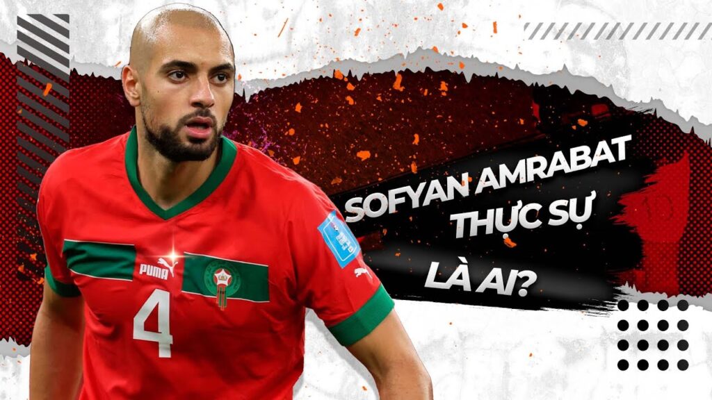 SOFYAN AMRABAT THỰC SỰ LÀ AI?
