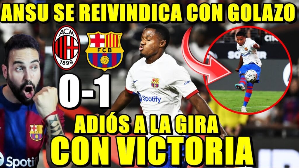 Un GOLAZO de ANSU da la VICTORIA – MILÁN 0-1 BARÇA – GRAN BALDE y ORIOL ROMEU ¡ADIÓS a la GIRA! Un GOLAZO de ANSU da la VICTORIA - MILÁN 0-1 BARÇA - GRAN BALDE y ORIOL ROMEU ¡ADIÓS a la GIRA!